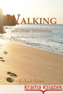 Walking with Divine Intervention Thomas, B. Chuck 9781941247228