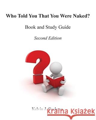 Book and Study Guide - Who Told You That You Were Naked? Kelvin Cochran 9781941247556 3g Publishing, Inc.