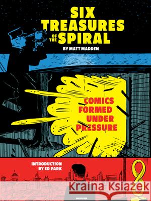 Six Treasures of the Spiral: Comics Formed Under Pressure  9781941250655 Uncivilized Books