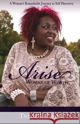 Arise: Woman of Worth Twila R. Favors 9781941253625 Nevermore Press