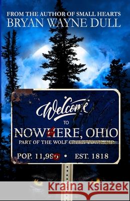 Nowhere, Ohio Bryan Wayne Dull Bryan W. Dull 9781941253946