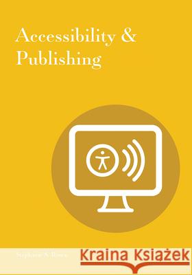 Accessibility & Publishing Stephanie S. Rosen 9781941269213 Against the Grain, LLC
