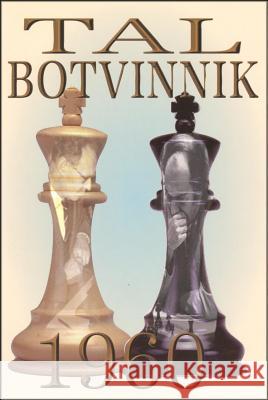 Tal-Botvinnik 1960: Match for the World Chess Championship Mikhail Tal Karsten Muller 9781941270424 Russell Enterprises