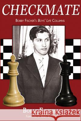 Checkmate: Bobby Fischer's Boys' Life Columns Bobby Fischer Andy Soltis 9781941270516 Russell Enterprises