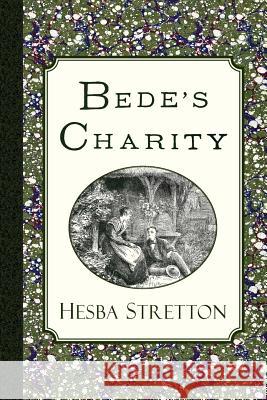 Bede's Charity Hesba Stretton 9781941281000 Curiosmith