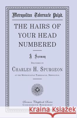 The Hairs of Your Head Numbered Charles H. Spurgeon Charles J. Doe 9781941281079 Curiosmith