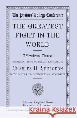 The Greatest Fight in the World Charles Haddon Spurgeon Charles J. Doe 9781941281147 Curiosmith