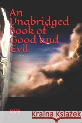 An Unabridged Book of Good and Evil X. V. E 9781941282052 Xve