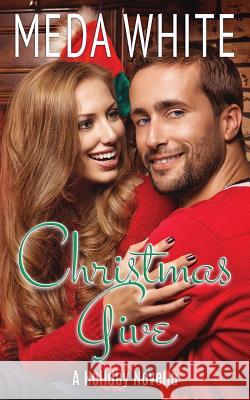 Christmas Give: A Christmas Novella Meda White 9781941287064 Meda White