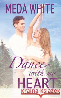 Dance With My Heart: A Southland Romance White, Meda 9781941287088 Meda White