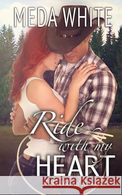 Ride With My Heart: A Southland Romance White, Meda 9781941287101 Meda White