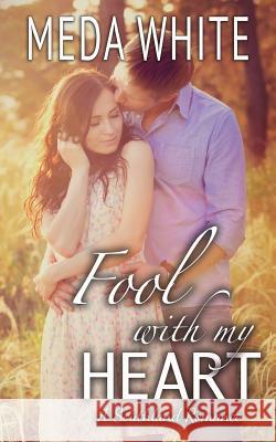 Fool With My Heart: A Southland Romance White, Meda 9781941287125 Meda White