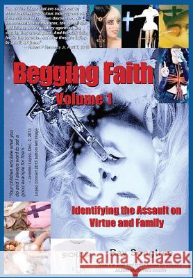 Begging Faith (Vol. 1, Lipstick and War Crimes Series): Identifying the Assault on Virtue and Family Ray Songtree 9781941293140 Kauai Transparency Initiative International