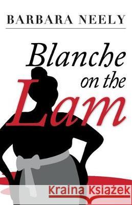 Blanche on the Lam: A Blanche White Mystery Barbara Neely 9781941298381