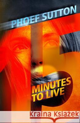 Fifteen Minutes to Live Phoef Sutton 9781941298763 Brash Books