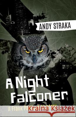 A Night Falconer: A Frank Pavlicek Mystery Andy Straka 9781941298794 Brash Books