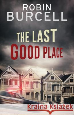 The Last Good Place Robin Burcell 9781941298855 Brash Books