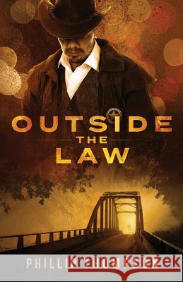 Outside the Law Phillip Thompson 9781941298992 Brash Books