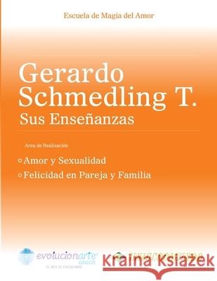 Amor y Sexualidad & Felicidad en Pareja y Familia Gerardo Schmedling 9781941299012 Life Coach Awakenings