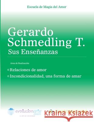 Relaciones de Amor & Incondicionalidad, una Forma de Amar Gerardo Schmedling 9781941299029 Life Coach Awakenings