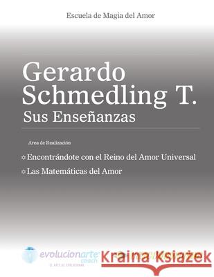 Encontrándote con el Reino del Amor Universal & Las Matemáticas del Amor Gerardo Schmedling 9781941299067 Life Coach Awakenings