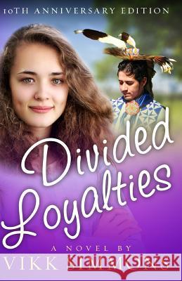 Divided Loyalties Vikk Simmons 9781941303160