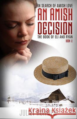 An Amish Decision: The Book of Eli and Ryan Juliet Rohmer 9781941303214