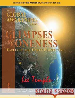 Glimpses of Oneness, Facets of the Unity Perspective: The Global Awakening Series, Volume 3 Lee Temple   9781941306062 Shining Golden Suns, LLC