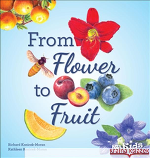 From Flower to Fruit Richard Konicek-Moran Kathleen Konicek-Moran  9781941316344 National Science Teachers Association