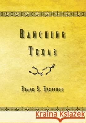 Ranching Texas Frank S. Hastings 9781941324653 Copano Bay Press