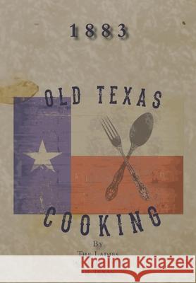 Old Texas Cooking Michelle M. Haas 9781941324783