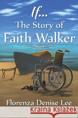 If... The Story of Faith Walker Suzanne Carroll Odette Thompson Sofania Dellarte 9781941328118 Words to Ponder Publishing Company, LLC