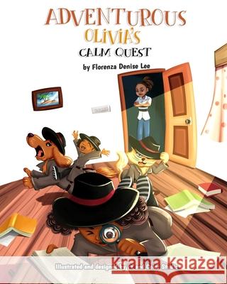 Adventurous Olivia's Calm Quest: A Book on Mindfulness Fx and Color Studio Alice Fields Florenza Denise Lee 9781941328392 Words to Ponder Publishing Company, LLC