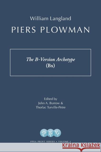 Piers Plowman: The B-Version Archetype (Bx) John Burrow Thorlac Turville-Petre 9781941331149