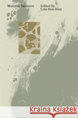 Material Variance Lola Ben-Alon Andr?s Jaque 9781941332863 Columbia Books on Architecture and the City