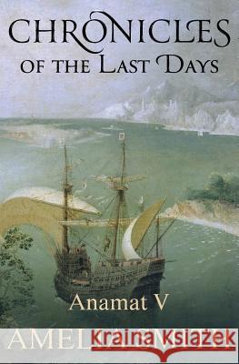 Chronicles of the Last Days Amelia Smith 9781941334188 Split Rock Books