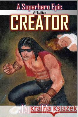 Creator, A Superhero Epic edition 2 Mera, Jaime 9781941336007