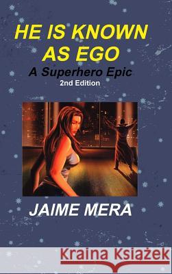 He is Known as Ego, A Superhero Epic 2nd Edition Mera, Jaime 9781941336045