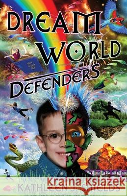 Dream World Defenders Kathleen J. Shields 9781941345238
