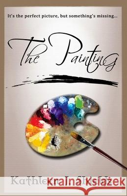 The Painting Kathleen J. Shields 9781941345269