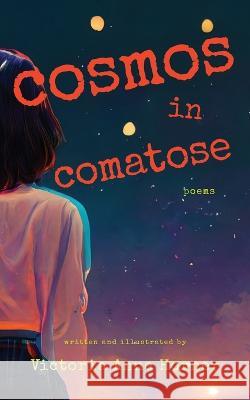 Cosmos in Comatose: Poems Victoria Horner   9781941351406