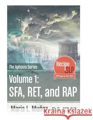 The Aphasia Series Vol 1: Sfa, Ret, Rap Maria L. Munoz 9781941352045 Aphasia Series Vol 1: Sfa, Ret, Rap