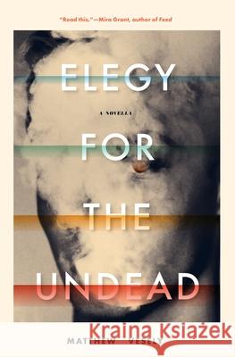 Elegy for the Undead: A Novella Mathew Vesely 9781941360453 Lanternfish Press