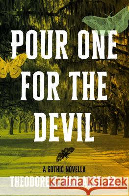 Pour One for the Devil: A Gothic Novella Theodore C. Va 9781941360712 Lanternfish Press