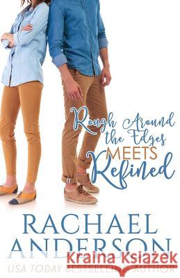 Rough Around the Edges Meets Refined (Meet Your Match, book 2) Anderson, Rachael 9781941363096 Hea Publishing