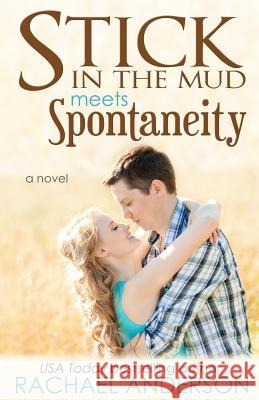 Stick in the Mud Meets Spontaneity (Meet Your Match, book 3) Anderson, Rachael 9781941363133 Hea Publishing