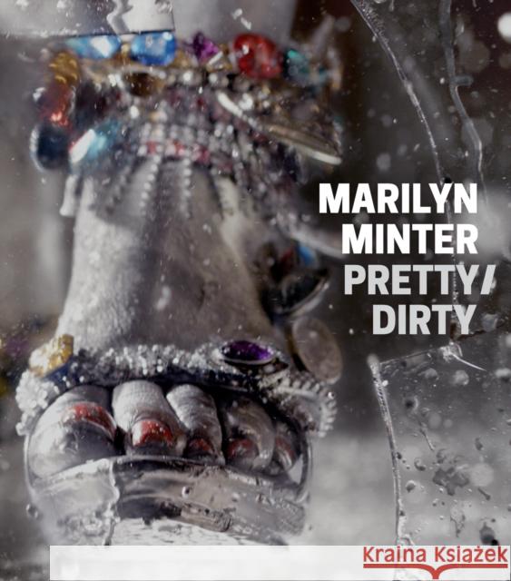 Marilyn Minter: Pretty/Dirty Bill Arning Elissa Auther Marilyn Minter 9781941366042