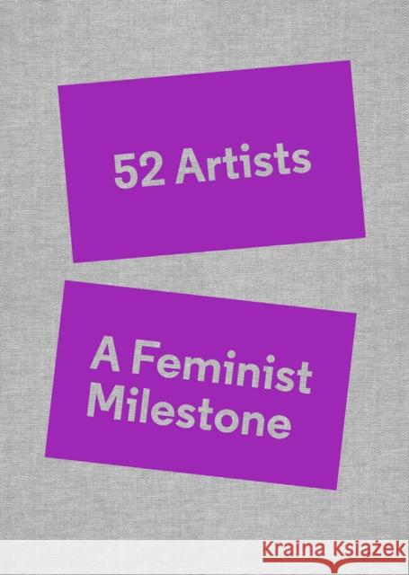 52 Artists: A Feminist Milestone  9781941366462 Gregory R Miller & Company