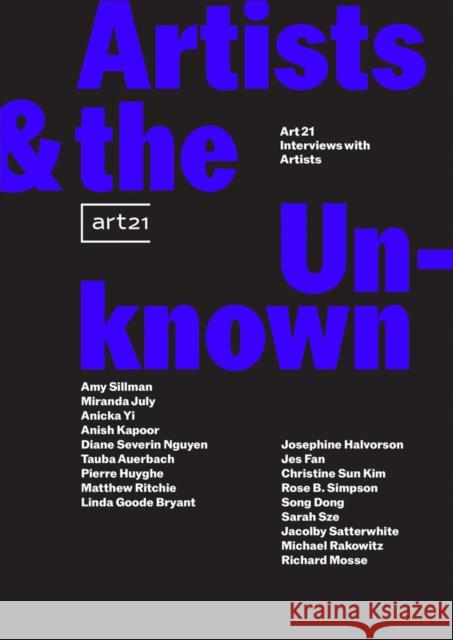 Artists & the Unknown: Art21 Interviews with Artists Lewis, Jurrell 9781941366714 Gregory R. Miller & Company