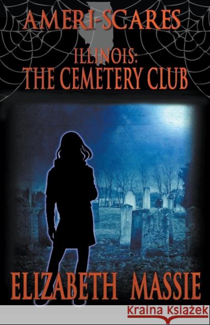 Ameri-Scares: Illinois: The Cemetery Club Elizabeth Massie   9781941408636 Crossroad Press